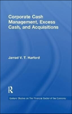 Corporate Cash Management, Excess Cash, and Acquisitions