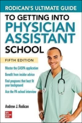 Rodican&#39;s Ultimate Guide to Getting Into Physician Assistant School, Fifth Edition