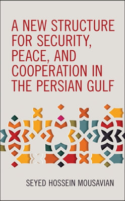 A New Structure for Security, Peace, and Cooperation in the Persian Gulf