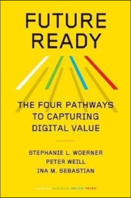Future Ready: The Four Pathways to Capturing Digital Value
