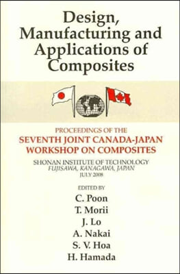 Design, Manufacturing and Applications of Composites; Proceedings of the 7th Canada-Japan Workshop on Composites