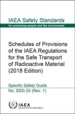 Schedules of Provisions of the IAEA Regulations for the Safe Transport of Radioactive Material (2018 Edition)