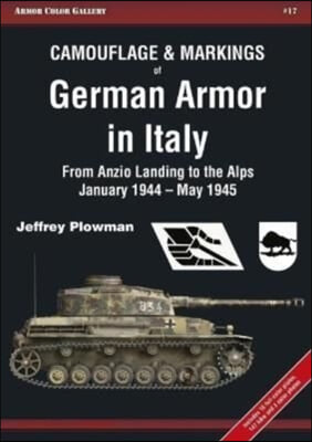 Camouflage &amp; Markings of German Armor in Italy: From Anzio Landing to the Alps, January 1944 - May 1945