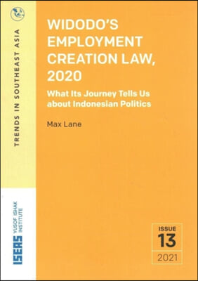 Widodo&#39;s Employment Creation Law, 2020: What Its Journey Tells Us about Indonesian Politics