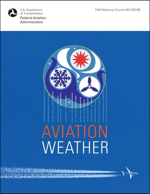 Aviation Weather: FAA Advisory Circular (Ac) 00-6b