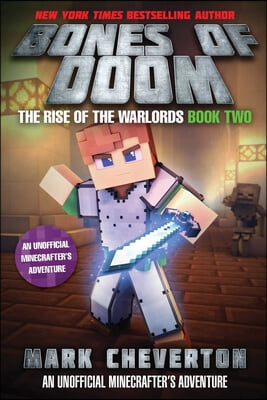 Bones of Doom: The Rise of the Warlords Book Two: An Unofficial Minecrafter&#39;s Adventure