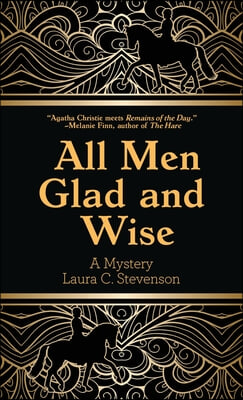 All Men Glad and Wise: A Mystery