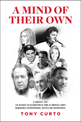 A Mind of Their Own: A Lawyer's Life: Six Decades Serving Some of America's Most Remarkable Entrepreneurs, Artists and Adventurers