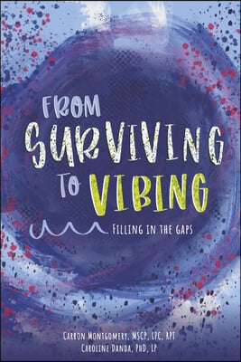 From Surviving to Vibing: Filling in the Gaps: Tips and Tricks for Tweens, Teens, and Young Adults (and Their Parents) Volume 2