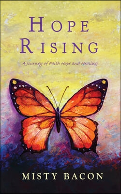 Hope Rising: A Journey of Faith, Hope, &amp; Healing