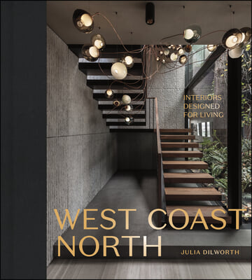 West Coast North: Interiors Designed for Living