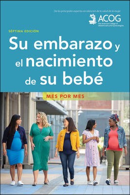 Su Embarazo Y El Nacimiento de Su Bebe: Mes Por Mes