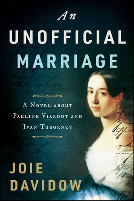 An Unofficial Marriage: A Novel about Pauline Viardot and Ivan Turgenev