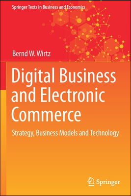 Digital Business and Electronic Commerce: Strategy, Business Models and Technology