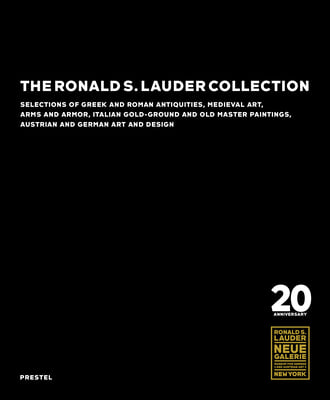 The Ronald S. Lauder Collection: Selections of Greek and Roman Antiquities, Medieval Art, Arms and Armor, Italian Gold-Ground and Old Master Paintings