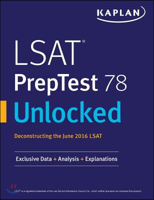 LSAT PrepTest 78 Unlocked: Exclusive Data, Analysis &amp; Explanations for the June 2016 LSAT