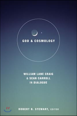 God and Cosmology: William Lane Craig and Sean Carroll in Dialoge