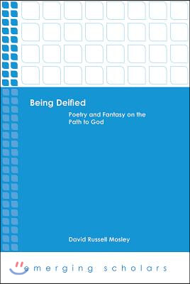Being Deified: Poetry and Fantasy on the Path to God