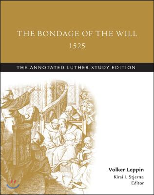 The Bondage of the Will, 1525 (abridged)