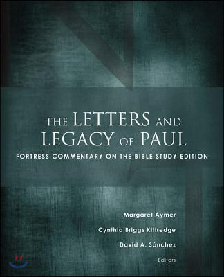 The Letters and Legacy of Paul: Fortress Commentary on the Bible Study Edition