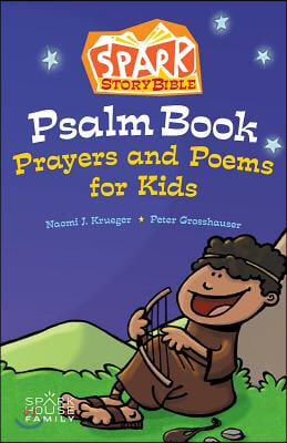 Spark Story Bible Psalm Book: Prayers and Poems for Kids