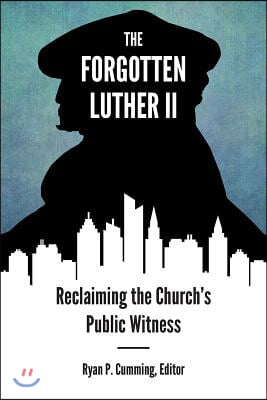 Forgotten Luther II: Reclaiming the Church's Public Witness