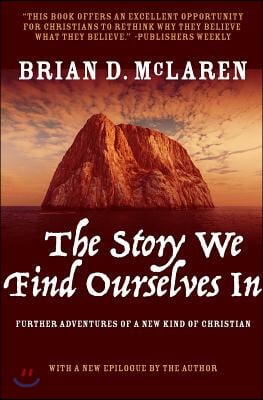 The Story We Find Ourselves in: Further Adventures of a New Kind of Christian