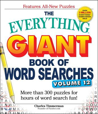 The Everything Giant Book of Word Searches, Volume 12: More Than 300 Puzzles for Hours of Word Search Fun!