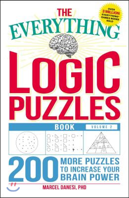 The Everything Logic Puzzles Book, Volume 2: 200 More Puzzles to Increase Your Brain Power