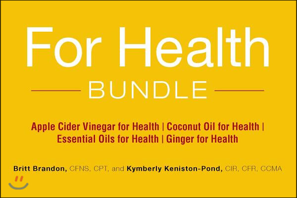 For Health Bundle: Apple Cider Vinegar for Health; Coconut Oil for Health; Essential Oils for Health; Ginger for Health