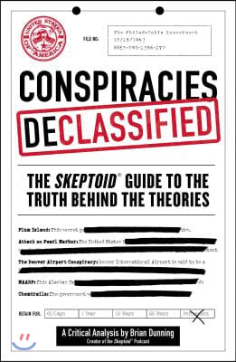 Conspiracies Declassified: The Skeptoid Guide to the Truth Behind the Theories