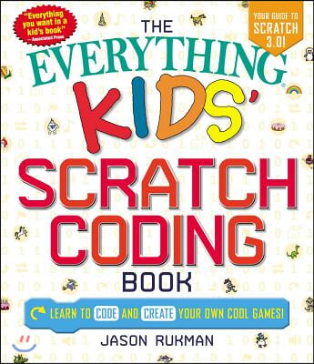 The Everything Kids&#39; Scratch Coding Book