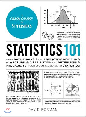 Statistics 101: From Data Analysis and Predictive Modeling to Measuring Distribution and Determining Probability, Your Essential Guide