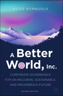 A Better World, Inc.: Corporate Governance for an Inclusive, Sustainable, and Prosperous Future