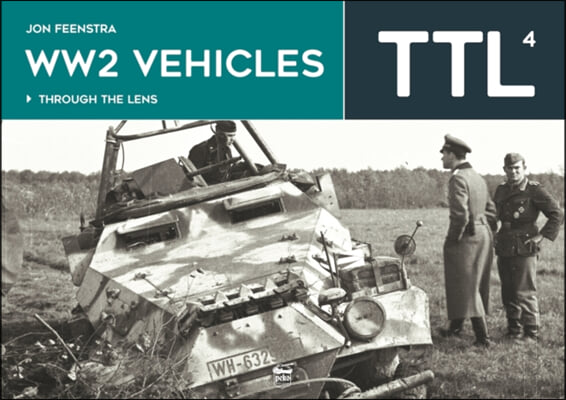 Ww2 Vehicles: Through the Lens Volume 4