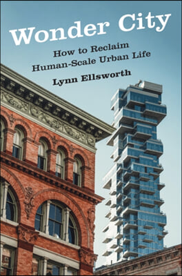 Wonder City: How to Reclaim Human-Scale Urban Life