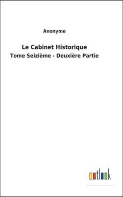 Le Cabinet Historique: Tome Seizieme - Deuxiere Partie