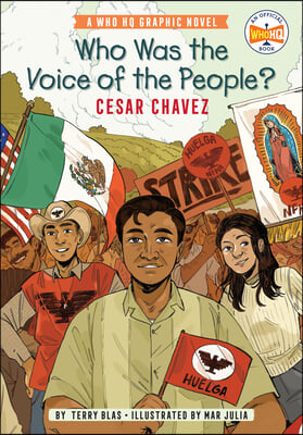 Who Was the Voice of the People?: Cesar Chavez: A Who HQ Graphic Novel