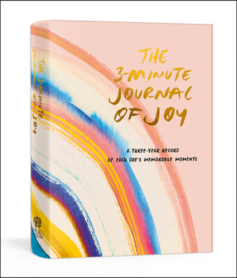 The 3-Minute Journal of Joy: A Three-Year Record of Each Day&#39;s Memorable Moments