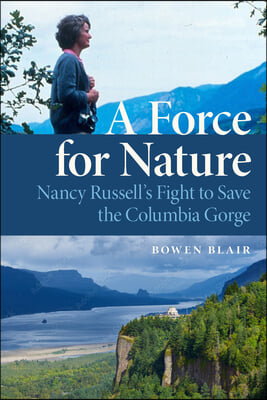 A Force for Nature: Nancy Russell&#39;s Fight to Save the Columbia Gorge