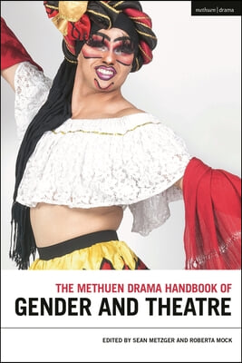 The Methuen Drama Handbook of Gender and Theatre