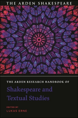 The Arden Research Handbook of Shakespeare and Textual Studies
