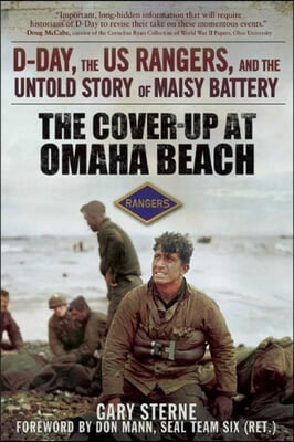 The Cover-Up at Omaha Beach: D-Day, the US Rangers, and the Untold Story of Maisy Battery