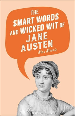 The Smart Words and Wicked Wit of Jane Austen