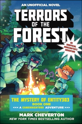 Terrors of the Forest: The Mystery of Entity303 Book One: A Gameknight999 Adventure: An Unofficial Minecrafter&#39;s Adventure