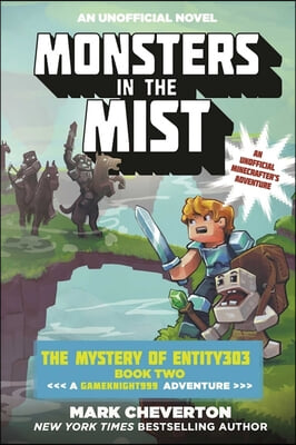 Monsters in the Mist: The Mystery of Entity303 Book Two: A Gameknight999 Adventure: An Unofficial Minecrafter&#39;s Adventure