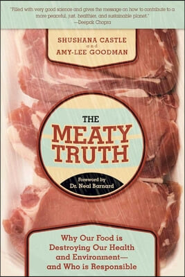 The Meaty Truth: Why Our Food Is Destroying Our Health and Environment?and Who Is Responsible