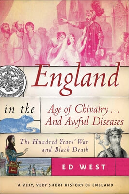 England in the Age of Chivalry . . . and Awful Diseases: The Hundred Years' War and Black Death