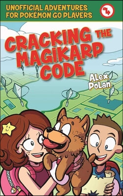 Cracking the Magikarp Code: Unofficial Adventures for Pokemon Go Players, Book Four