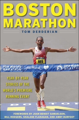 Boston Marathon: Year-By-Year Stories of the World&#39;s Premier Running Event